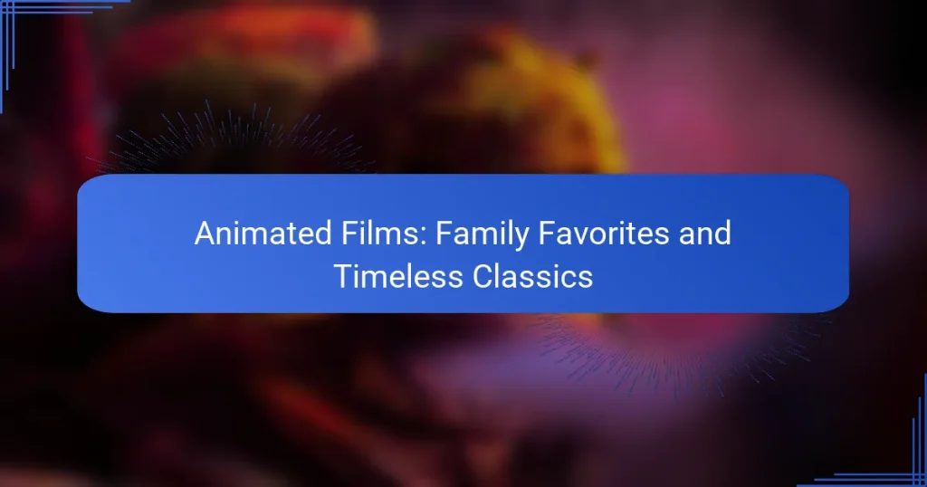 Animated Films: Family Favorites and Timeless Classics