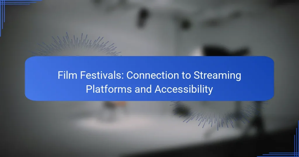 Film Festivals: Connection to Streaming Platforms and Accessibility