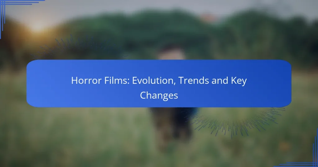 Horror Films: Evolution, Trends and Key Changes
