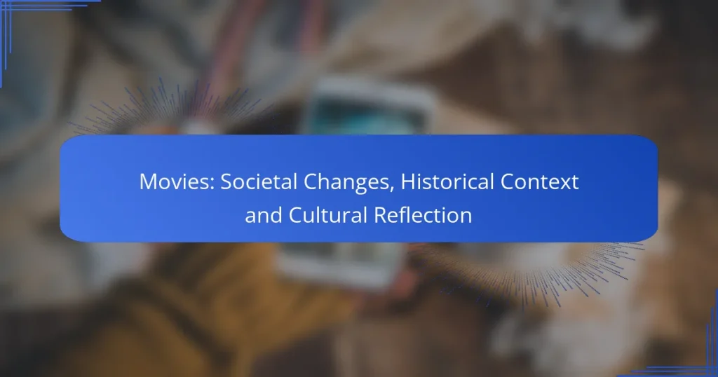 Movies: Societal Changes, Historical Context and Cultural Reflection