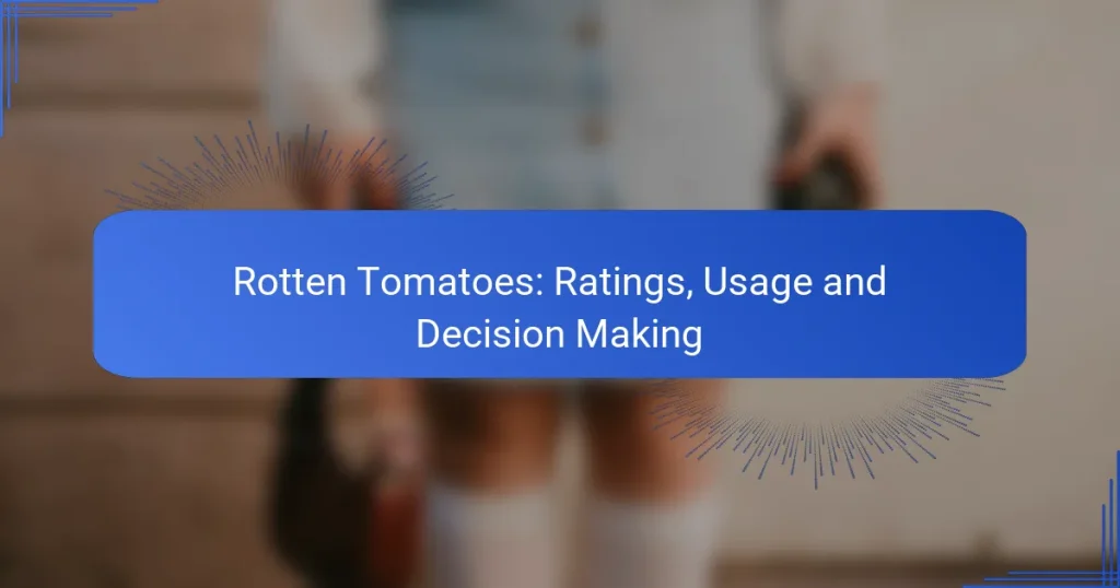 Rotten Tomatoes: Ratings, Usage and Decision Making