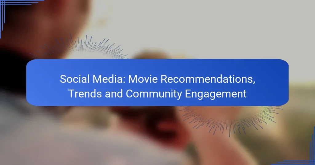Social Media: Movie Recommendations, Trends and Community Engagement