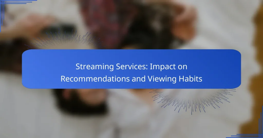 Streaming Services: Impact on Recommendations and Viewing Habits