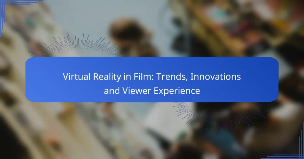 Virtual Reality in Film: Trends, Innovations and Viewer Experience