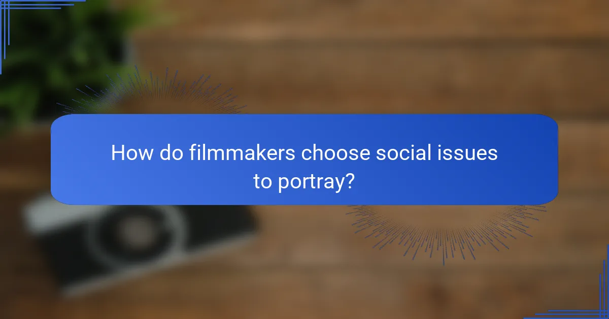 How do filmmakers choose social issues to portray?