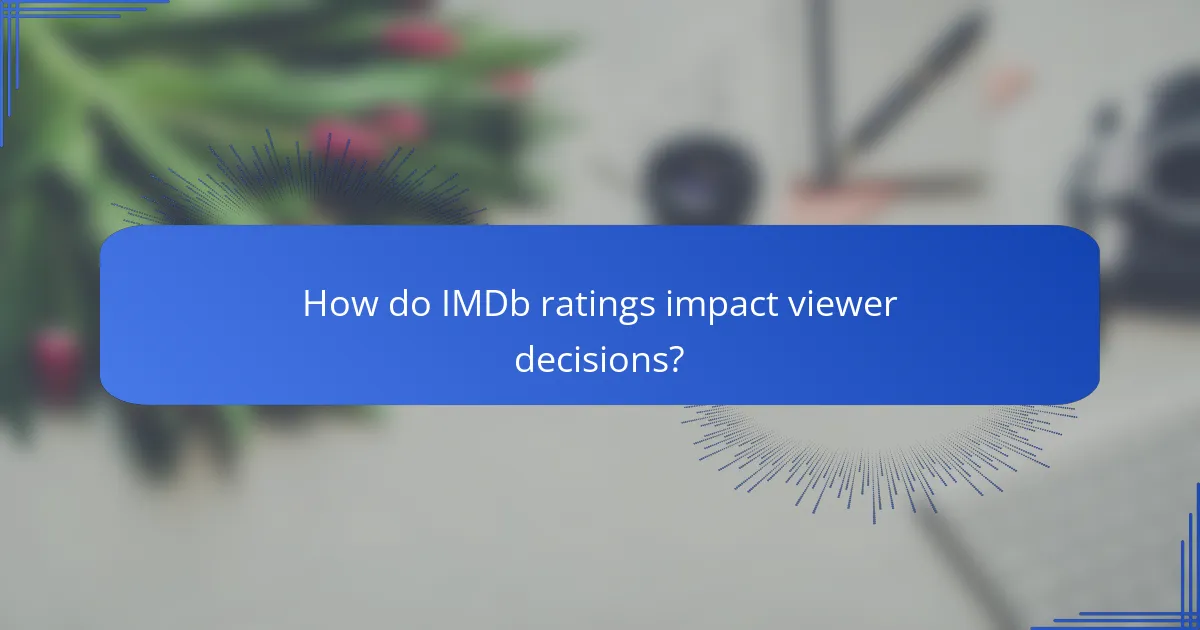 How do IMDb ratings impact viewer decisions?
