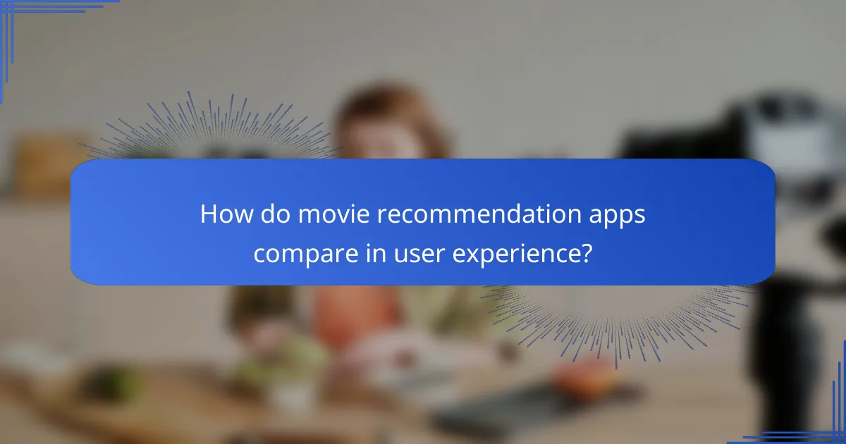 How do movie recommendation apps compare in user experience?