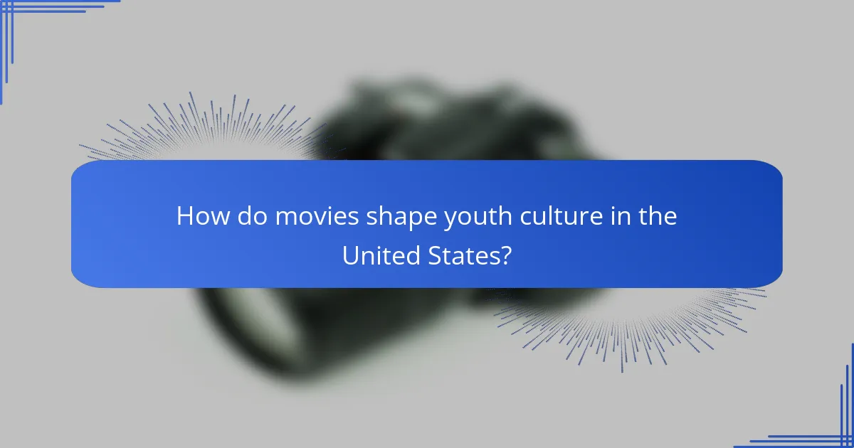 How do movies shape youth culture in the United States?