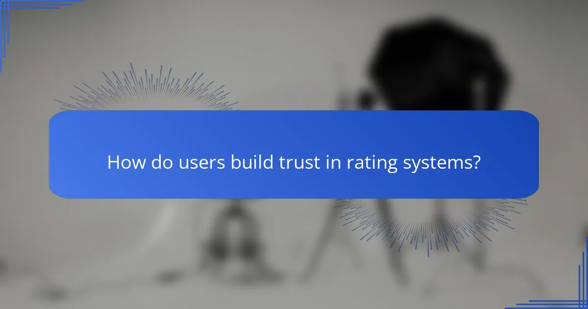How do users build trust in rating systems?