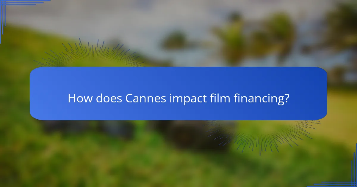 How does Cannes impact film financing?