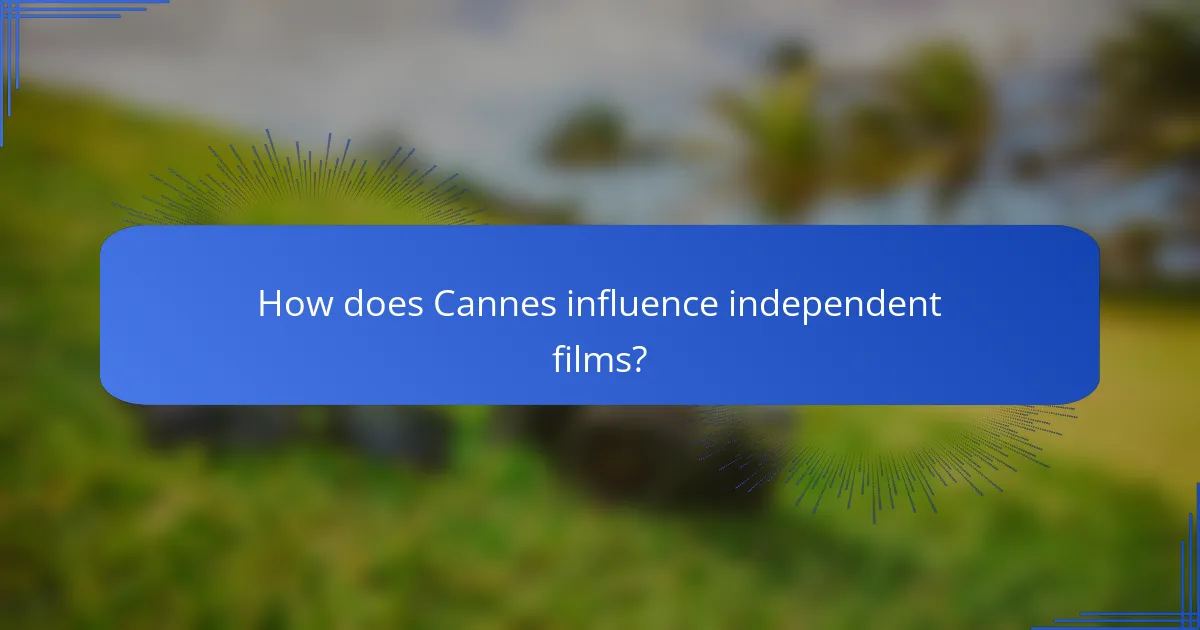 How does Cannes influence independent films?