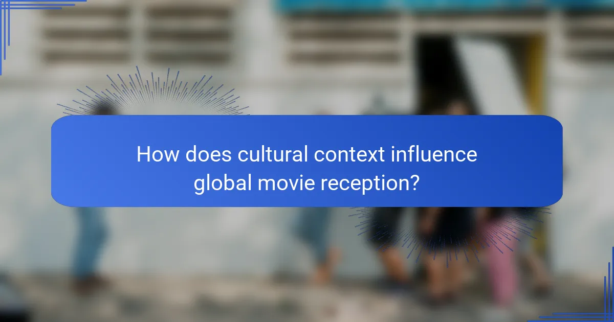 How does cultural context influence global movie reception?