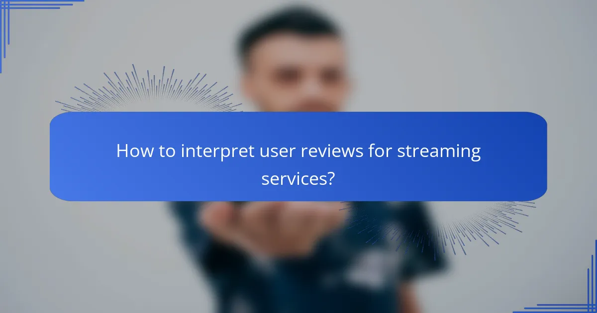 How to interpret user reviews for streaming services?