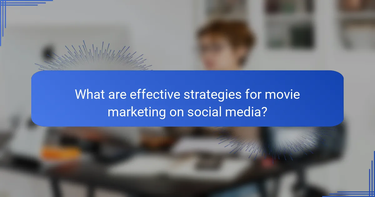 What are effective strategies for movie marketing on social media?