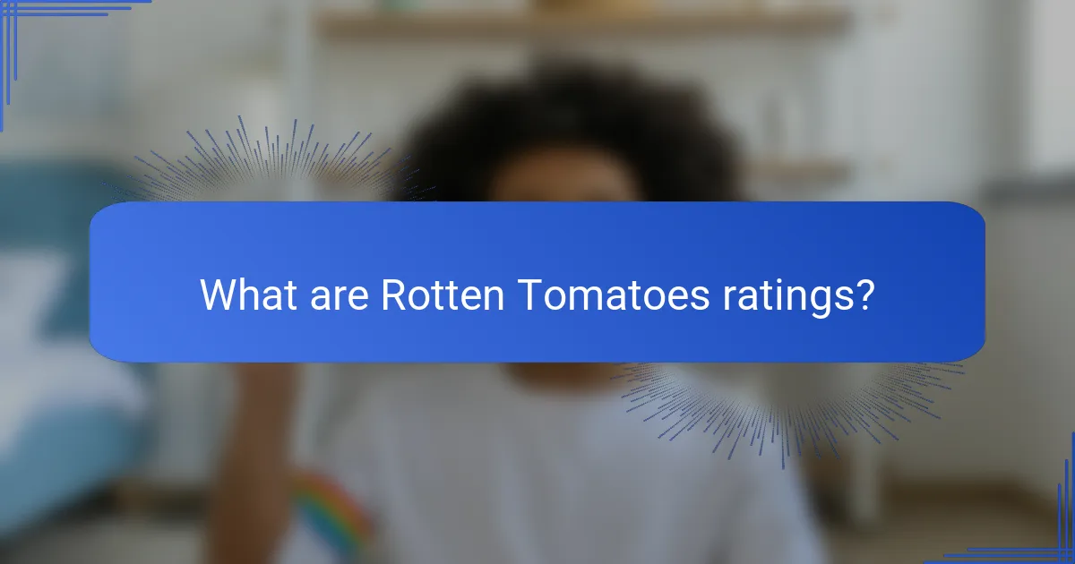 What are Rotten Tomatoes ratings?