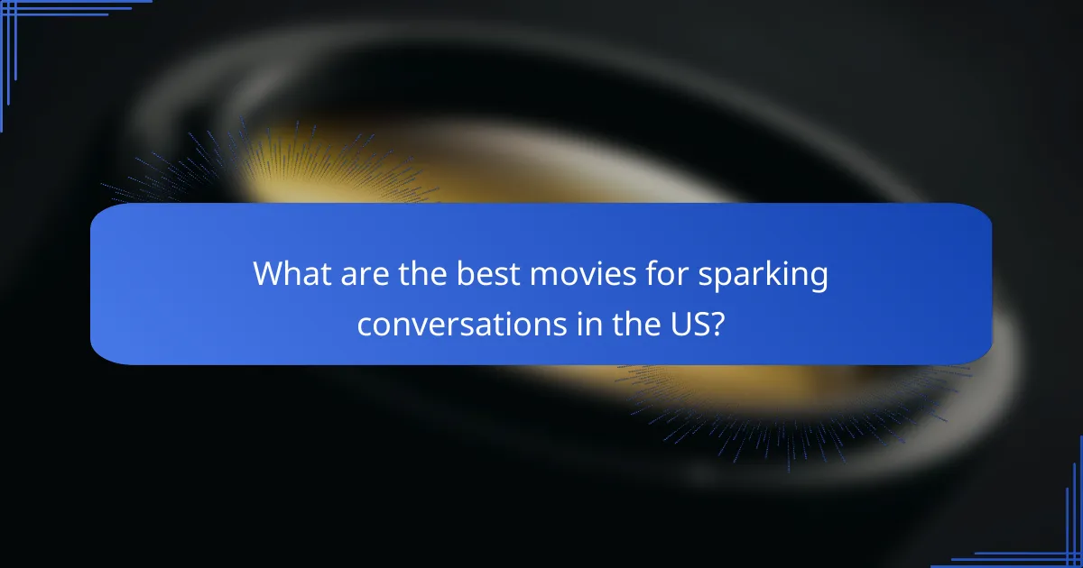 What are the best movies for sparking conversations in the US?