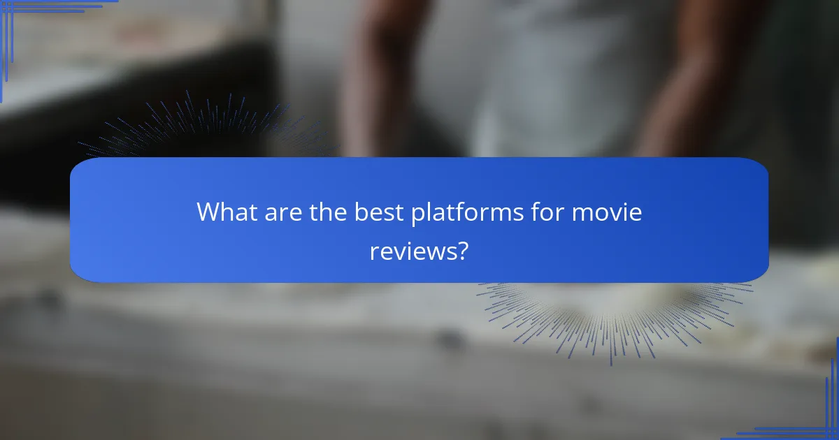 What are the best platforms for movie reviews?