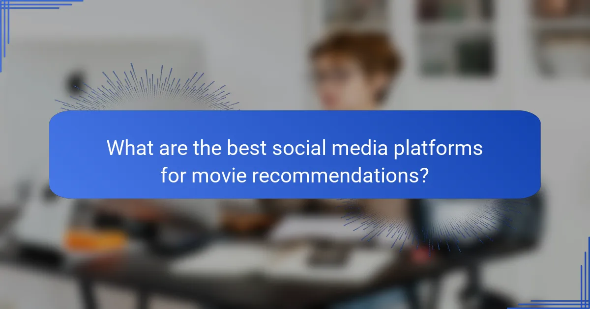 What are the best social media platforms for movie recommendations?