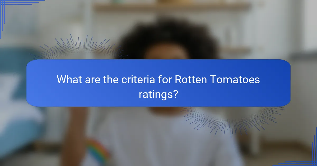 What are the criteria for Rotten Tomatoes ratings?