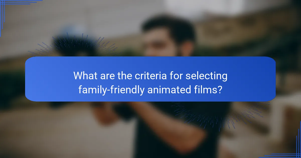 What are the criteria for selecting family-friendly animated films?