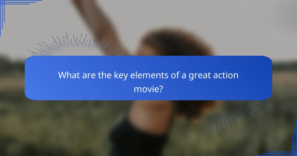 What are the key elements of a great action movie?