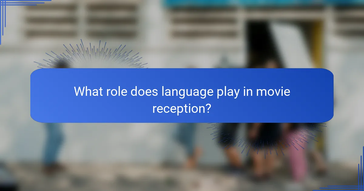 What role does language play in movie reception?