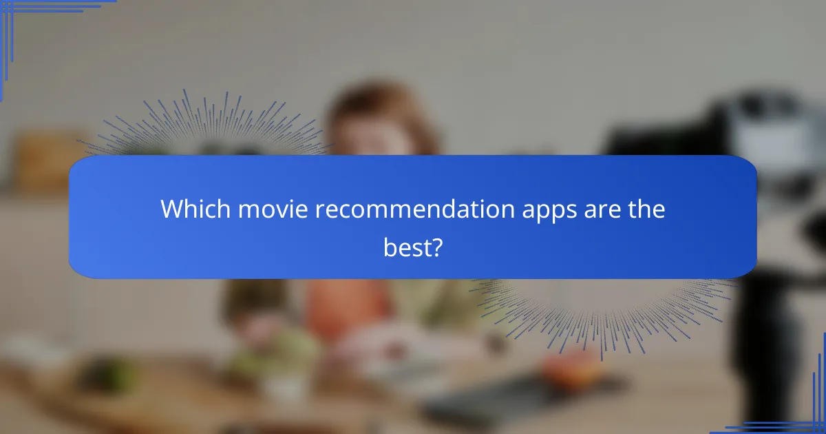 Which movie recommendation apps are the best?